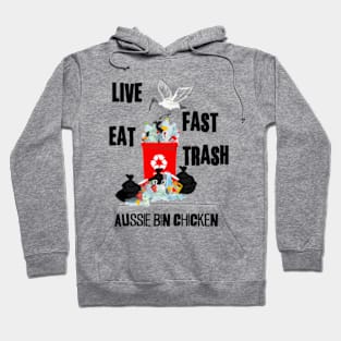 Aussie Bin Chicken Scavenger! | Live Fast Eat Trash Hoodie